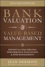 Bank Valuation and Value Based Management: Deposit and Loan Pricing, Performance Evaluation, and Risk af Jean Dermine