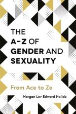 The A-Z of Gender and Sexuality af Morgan Lev Edward Holleb