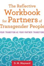 The Reflective Workbook for Partners of Transgender People af D. M. Maynard