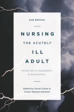 Nursing the Acutely Ill Adult af David (School of Healthcare Clarke