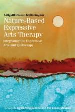 Nature-Based Expressive Arts Therapy af Sally Atkins