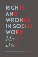 Rights and Wrongs in Social Work af Mark (Sheffield Hallam University Doel