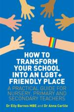 How to Transform Your School into an LGBT+ Friendly Place af Elly Barnes