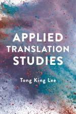 Applied Translation Studies af Tong King (University of Hong Kong Lee