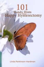 101 Handy Hints for a Happy Hysterectomy af Linda Parkinson-Hardman