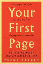 Your First Page: First Pages and What They Tell Us about the Pages that Follow Them af Peter Selgin