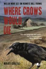 Where Crows Would Die - Welsh Noir Set on Remote Hill Farms af Mary Griese
