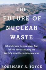 The Future of Nuclear Waste af Rosemary (Professor of Anthropology Joyce