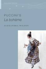 Puccini's La Boheme af Alexandra (Professor of Music and Cultural History Wilson