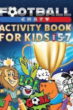 Football Crazy Activity Book For Kids Age 5-7 af Creative Kids Studio