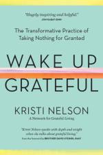 Wake Up Grateful af Kristi Nelson