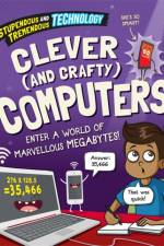 Stupendous and Tremendous Technology: Clever and Crafty Computers