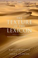 The Texture of the Lexicon af Ray (Professor Emeritus Jackendoff