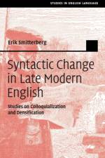 Syntactic Change in Late Modern English af Erik (Uppsala Universitet Smitterberg