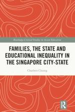 Families, the State and Educational Inequality in the Singapore City-State af Charleen (Department of Education and Training Chiong