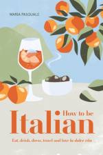 How to Be Italian af Maria Pasquale