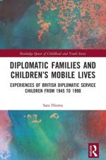 Diplomatic Families and Children’s Mobile Lives af Sara Hiorns