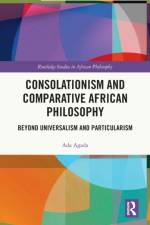 Consolationism and Comparative African Philosophy af Ada Agada