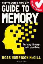 The Teacher Toolkit Guide to Memory af Ross Morrison McGill