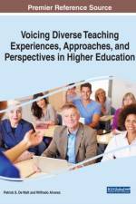 Voicing Diverse Teaching Experiences, Approaches, and Perspectives in Higher Education