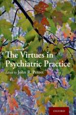 The Virtues in Psychiatric Practice af John R. (Associate Professor of Psychiatry