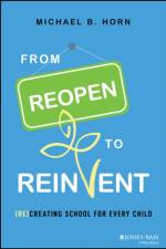 From Reopen to Reinvent af Michael B. Horn