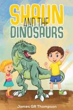 Shaun and the Dinosaurs af James Gr Thompson