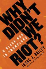 Why Didn't We Riot? af Issac J. Bailey