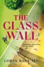 The Glass Wall af Goran Baba Ali
