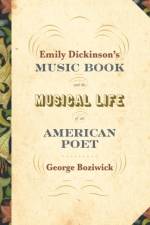 Emily Dickinson's Music Book and the Musical Life of an American Poet af George Boziwick