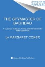 The Spymaster of Baghdad af Margaret Coker