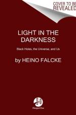 Light in the Darkness af Heino Falcke