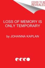 Loss of Memory Is Only Temporary af Johanna Kaplan