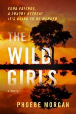 The Wild Girls af Phoebe Morgan