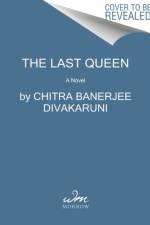 The Last Queen af Chitra Banerjee Divakaruni