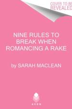 Nine Rules to Break When Romancing a Rake af Sarah MacLean