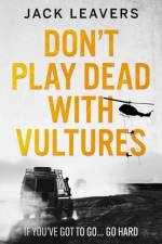 Don't Play Dead with Vultures af Jack Leavers