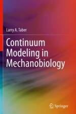 Continuum Modeling in Mechanobiology af Larry A. Taber