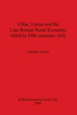 Villas Farms and the Late Roman Rural Economy (third to fifth centuries AD) af Tamara Lewit