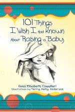 101 Things I Wish I Had Known about Raising a Baby af Oona Elisabeth Cammilleri