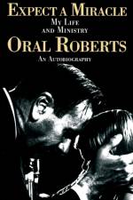 Expect A Miracle, My Life and Ministry af Oral Roberts