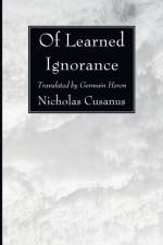 Of Learned Ignorance af Nicholas Cusanus