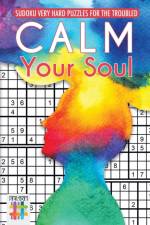 Calm Your Soul Sudoku Very Hard Puzzles for the Troubled af Senor Sudoku