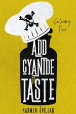 Add Cyanide to Taste af Karmen Spiljak