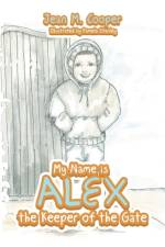 My Name Is Alex the Keeper of the Gate af Jean M Cooper