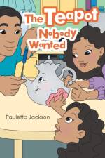 Teapot Nobody Wanted af Pauletta Jackson