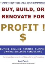 Buy, Build or Renovate For Profit af David E Pocock
