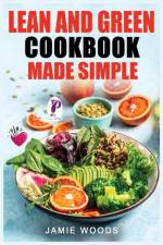 Lean and Green Cookbook Made Simple af Jamie Woods