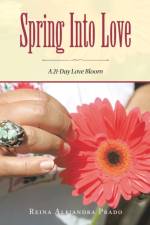 Spring into Love af Reina Alejandra Prado