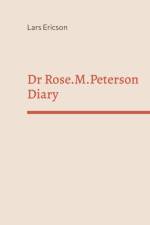 Dr Rose.M.Peterson Diary af Lars Ericson